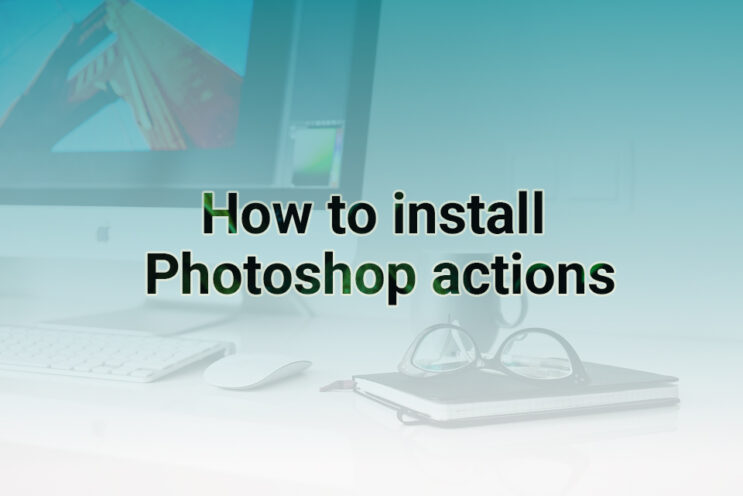 How to install Photoshop actions