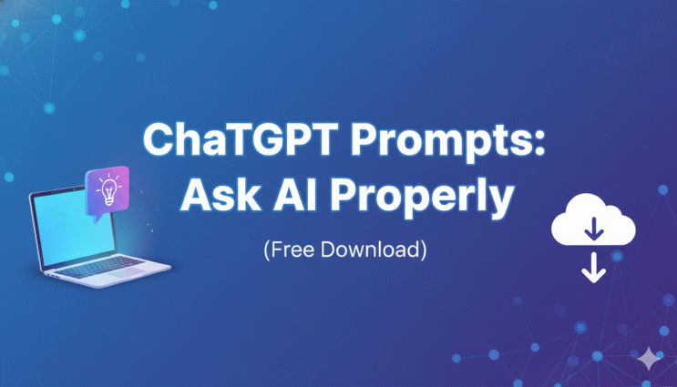 ChatGPT Prompts Ask AI Properly (Free Download)