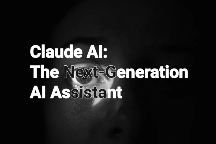 Claude AI The Next-Generation AI Assistant