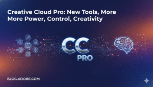 Creative Cloud Pro New Tools, More Power, Control, Creativity