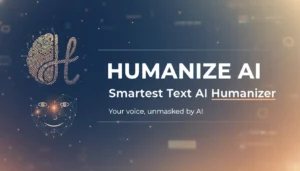 Humanize AI: Smartest Text AI Humanizer